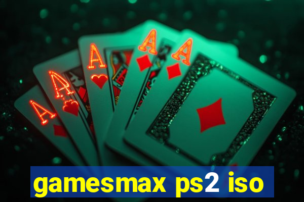 gamesmax ps2 iso